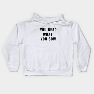 You reap what you sow Kids Hoodie